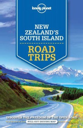 New Zealand's South Island Road Trips - Lonely Planet