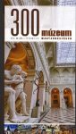300 múzeum és kiállítóhely Magyarországon