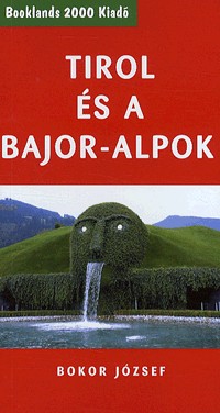 Tirol és a Bajor-Alpok útikönyv - Booklands 2000