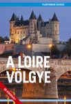 A Loire völgye útikönyv - VilágVándor 