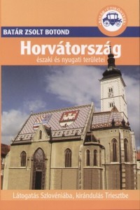 Horvátország északi és nyugati területe útikönyv - Batár útikönyvek
