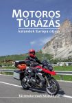 Motoros túrázás (kalandok Európa útjain)