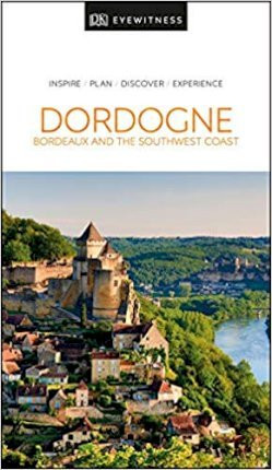 Dordogne, Bordeaux & the Southwest Coast Eyewitness Travel Guide