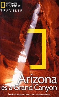 Arizona és a Grand Canyon útikönyv - Nat. Geo. Traveler 