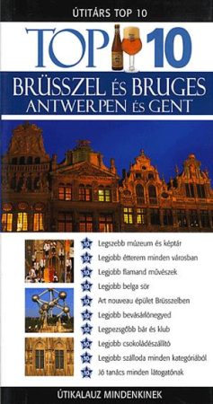 Brüsszel és Bruges, Antwerpen és Gent útikönyv  - Útitárs Top 10