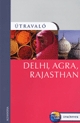 Delhi, Agra, Rajasthan útikönyv - Útravaló