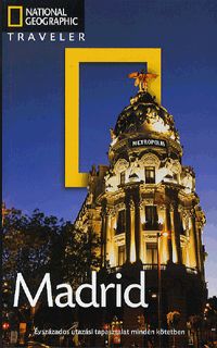 Madrid útikönyv - Nat. Geo. Traveler 