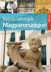 Hosszú hétvégék Magyarországon útikönyv - Kelet-nyugat könyvek