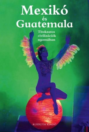 Mexikó és Guatemala - Titokzatos civilizációk nyomában