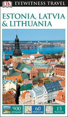 Estonia, Latvia & Lithuania Eyewitness Travel Guide 