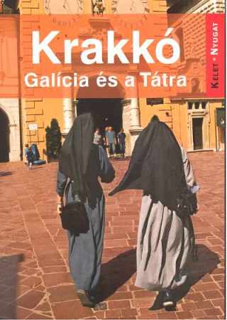 Krakkó (Galícia és a Tátra) útikönyv - Kelet-nyugat könyvek