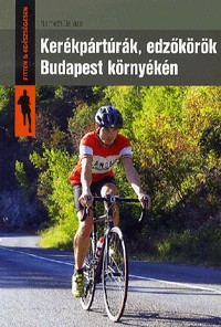 Kerékpártúrák, edzőkörök Budapest környékén