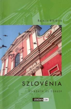 Szlovénia - Útikönyv.com
