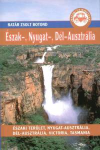 Észak-, Nyugat-, Dél-Ausztrália útikönyv - Batár útikönyvek