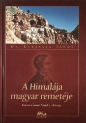 Image of A Himalája magyar remetéje - Kőrösi Csoma Sándor életútja