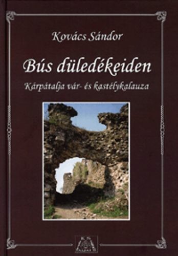 Image of Bús düledékeiden - Kárpátalja vár- és kastélykalauza