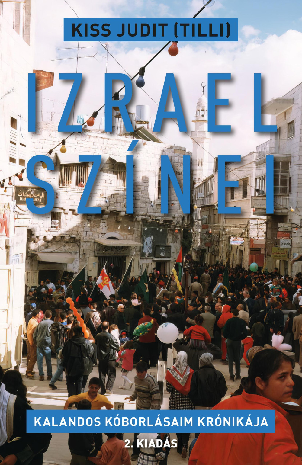 Image of Izrael színei - Kalandos kóborlásaim krónikája