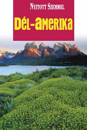Image of Dél-Amerika útikönyv - Nyitott Szemmel