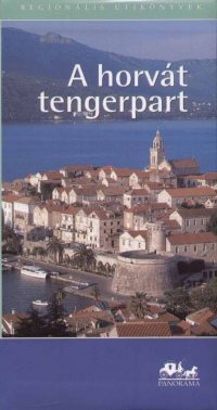 Image of A horvát tengerpart útikönyv - Panoráma